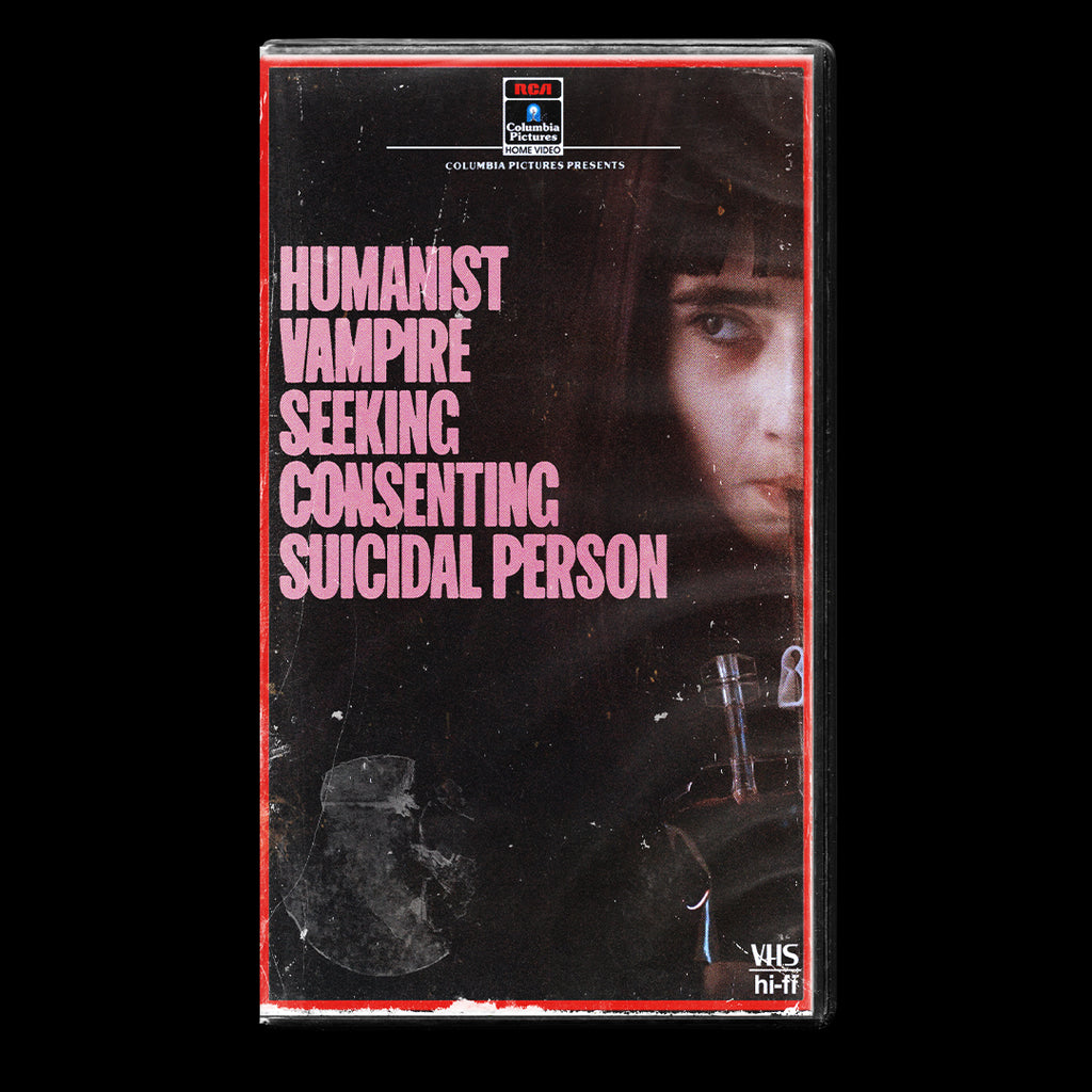 Humanist Vampire Seeking Consenting Suicidal Person VHS Artifact